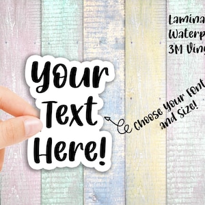 Your Text Here - Customized Stickers - Waterproof Vinyl Sticker - Personalized Quote Phrase Name