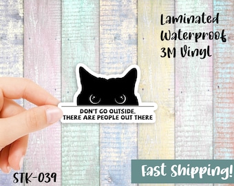 Cat Don't Go Outside There are People Out There Sticker - Waterproof Vinyl Sticker