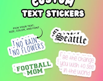 Your Text Here - Customized Stickers - Waterproof Vinyl Sticker - Personalized Quote Phrase Name