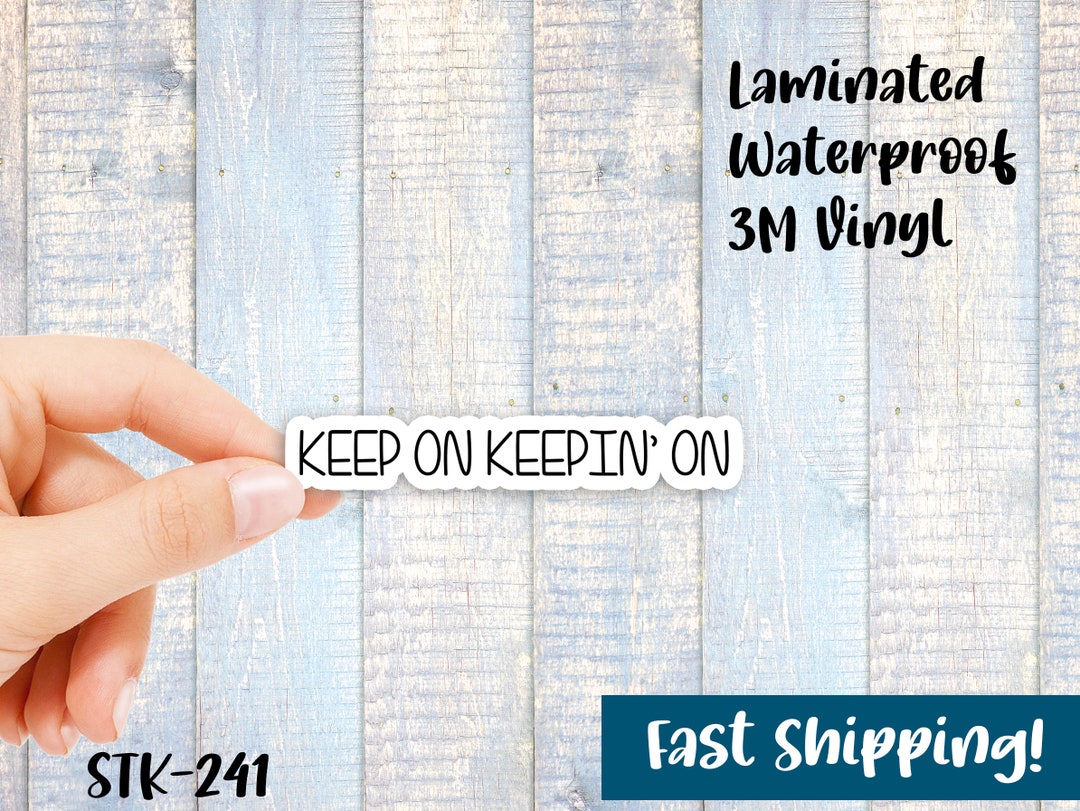 Keep on Keepin' on Sticker Waterproof Vinyl Stickers - Etsy