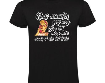 Ons moeder zeej nog Heren T-Shirt | Jan Biggel | carnaval | oktoberfest | feest