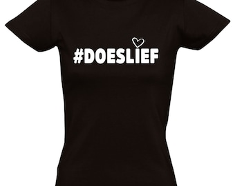 Der T - Shirt der Doeslief-Frauen | Liebe | Respekt | nett sein | Liebe | Frieden