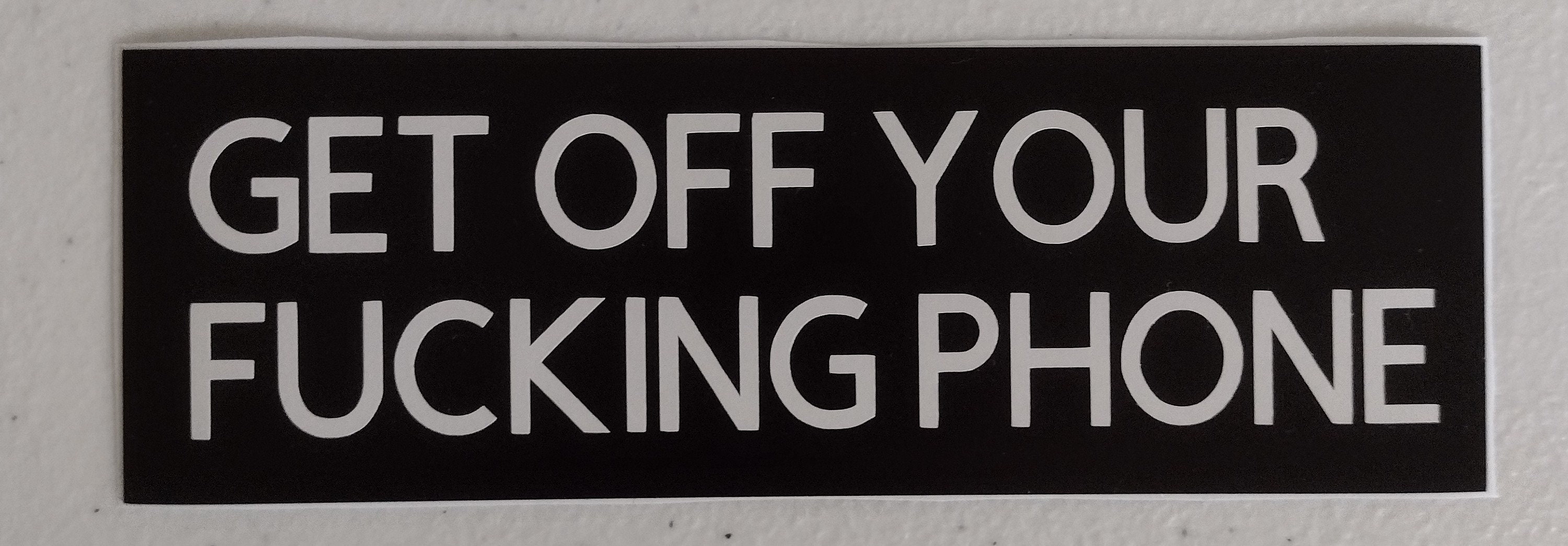 Get off Your Fcking Phone Bumper Sticker Etsy