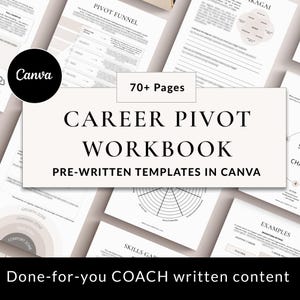 May include: A career pivot workbook with pre-written templates in Canva. The cover features the text "Career Pivot Workbook" and "70+ Pages". The workbook includes templates for career planning and coaching, with the Canva logo in the corner.