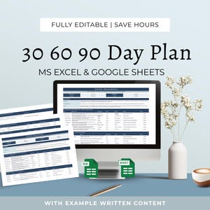 May include: A digital 30 60 90 Day Plan displayed on a computer monitor and printed sheets. The image includes the text "FULLY EDITABLE | SAVE HOURS", "MS EXCEL & GOOGLE SHEETS", and "WITH EXAMPLE WRITTEN CONTENT". A white vase with flowers and a cup of coffee are also present.