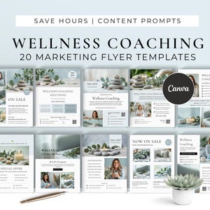 May include: A collection of 20 marketing flyer templates for wellness coaching. The flyers feature images of spa-like settings, stacked stones, and women. Text includes "Wellness Coaching," "Save Hours," and "Content Prompts."
