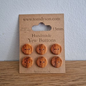 6 Yew Buttons, Handmade Hardwood Buttons 15mm diameter. Completely Handmade by me in The New Forest.  Premium handstitched packaging