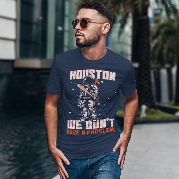 Houston Shirt We Don't Have A Problem Baseball Play Ball 