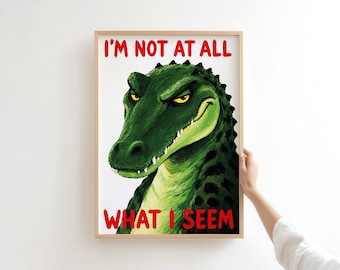 Funny Crocodile Print, Sarcastic Quote Wall Art, Quirky Reptile Decor (Digital Download)