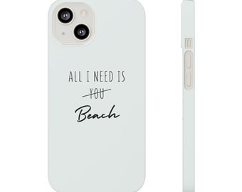 All I need is Beach Slim Phone Case,iPhone 13 12 11 Pro Max case iPhone 13 12 mini case iPhone XR case iPhone XS Max Case iPhone 7 8