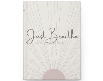 Just Breathe Notebook - Hardcover, Gift for her,  Healing Journal, Meditation Journal, Gratitude Journal, Birthday Gift, wellness journal