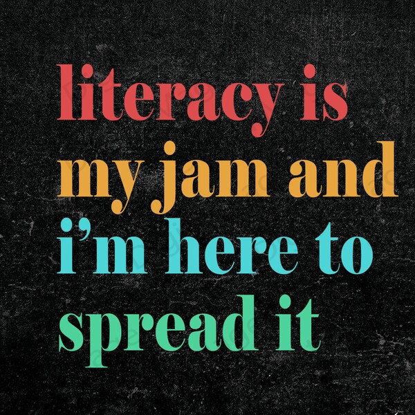 Literacy Is My Jam And I'm Here To Spread It Png, Literacy Teacher Png, English Teacher Tees, Literary Teacher Png, English Coach Gift