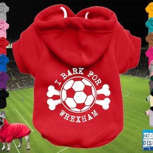 WREXHAM AFC Supporter Football Fan Dog Puppy Pet HOODIE Clothing - xs-4xl - 14 colours- 100% Cotton -Sweatshirt/Jumper/Coat-Bark/Born & Bred