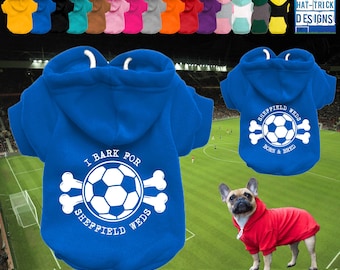 SHEFFIELD WEDNESDAY Supporter Football Dog Puppy Pet HOODIE Clothing-xs-4xl-15 colours-100% Cotton-Sweatshirt-'I Bark For.../...Born & Bred'