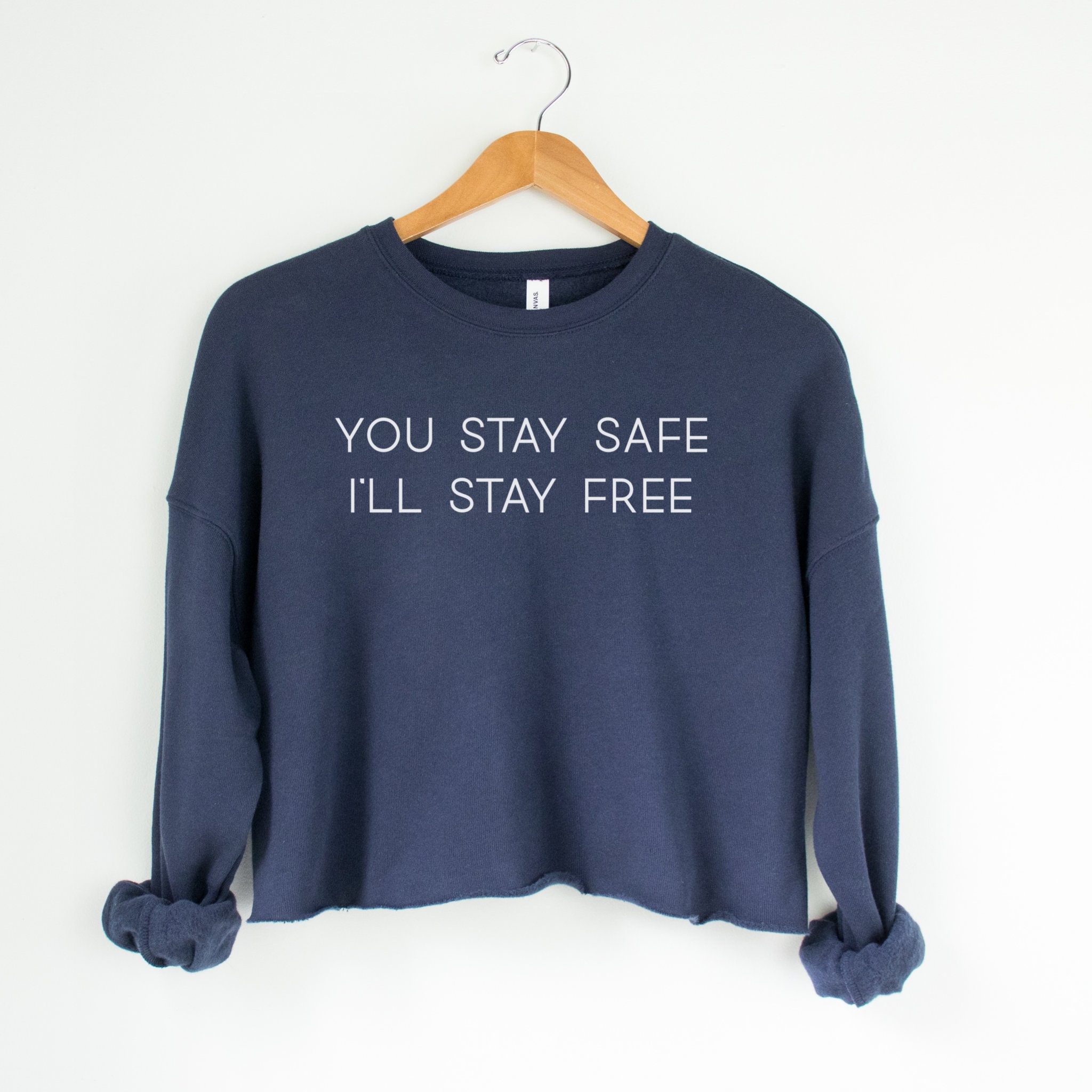 You Stay Safe I'll Stay Free Sweatshirt, Freedom Keeper, Medical …