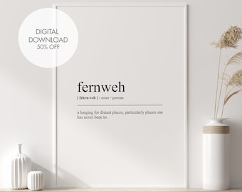 May include: A minimalist black and white printable art print with the German word "fernweh" defined as a longing for distant places, particularly places one has never been to.