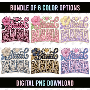 May include: A digital PNG download featuring six color options of "Blessed Mama" designs. Each design includes a floral accent, a heart, and the word "Mama" in a leopard print pattern. The text "Bundle of 6 Color Options" is at the top.
