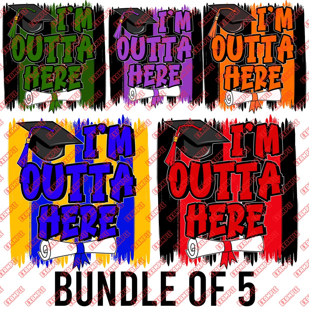 I'm Outta Here - Graduation - Sublimation - PNG - Bundle of 5 - Tshirt ...