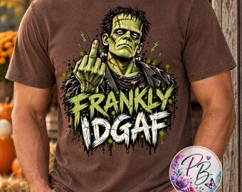 Frankly IDGAF Png, Frankenstein Monster Png, Funny Sarcastic Png, Grunge Horror Shirt Design, Sublimation png, Trendy png, men's, ORIGINAL