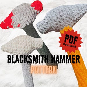 May include: Crocheted blacksmith hammer pattern in various colors. The image shows four hammers: one with a red head, one gray, one cream, and one orange. The text "BLACKSMITH HAMMER PATTERN" is displayed.