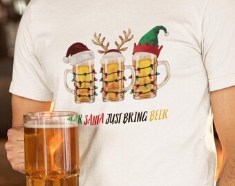 Dear Santa Just Bring Beer T-Shirt | Funny Christmas Beer Lover Shirt | Beer Lover Funny T-Shirt | Beer Lover Gift | Gift for Beer Lover Tee