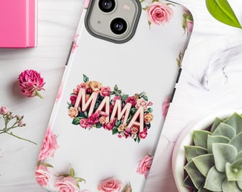 Floral MAMA Phone Case | Pink Rose Phone Cover | Gift for Mom | Mother’s Day Gift | Phone Case for mom | Floral Gift | Mom Birthday Gift