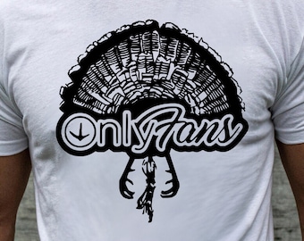 Only Fans Tee, Get a Gobble Out of This Tee - Humor Shirt for Turkey Hunting Enthusiasts