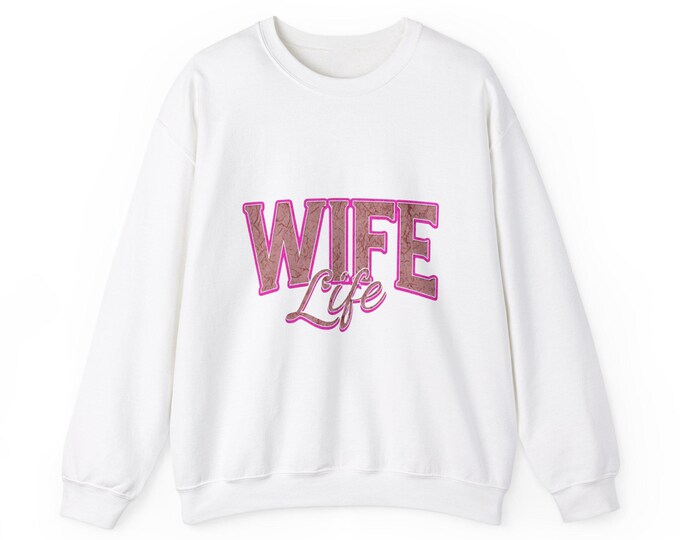 Wife Life Sweatshirt, Marriage Jumper, Spouse Crewneck, Husband Gift, Wifey Pullover, Cozy Top