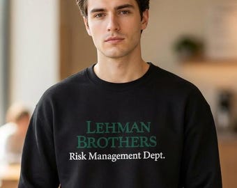 Lehman Brothers Risk Management Dept. Sweatshirt | Funny Finance Crewneck | Wall Street Parody Sweater