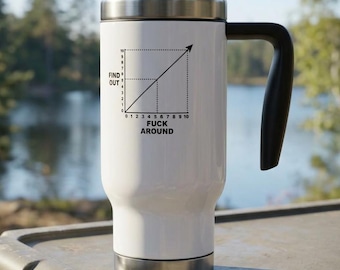 F*ck Around and Find Out Travel Mug - Funny FAFO Stainless Steel Tumbler, Adult Humor Coffee Cup, 14oz