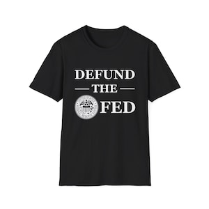 Defund The Fed Cotton T-Shirt - Funny Federal Reserve Tee, Abolish The Fed, Anti-Federal Reserve Parody Shirt, Stock Market, Finance Bro