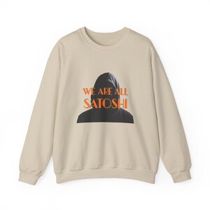 We Are All Satoshi Sweatshirt | Bitcoin Crypto Sweater | Blockchain Apparel | Cryptocurrency Sweater