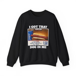 I Got That Dog In Me Costco Crewneck Sweatshirt, Funny Kirkland Sweater, All Beef Hot Dog