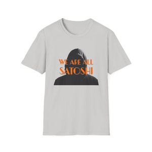 We Are All Satoshi Cotton Bitcoin T-Shirt, Satoshi Nakamoto BTC Shirt, Cryptocurrency Blockchain Store of Value Tee, Crypto Token Shirt HODL