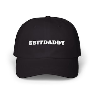 May include: Black baseball cap with the white text "EBITDADDY" across the front. The cap has a curved brim and a six-panel design. The hat is made of a soft material and is suitable for casual wear.
