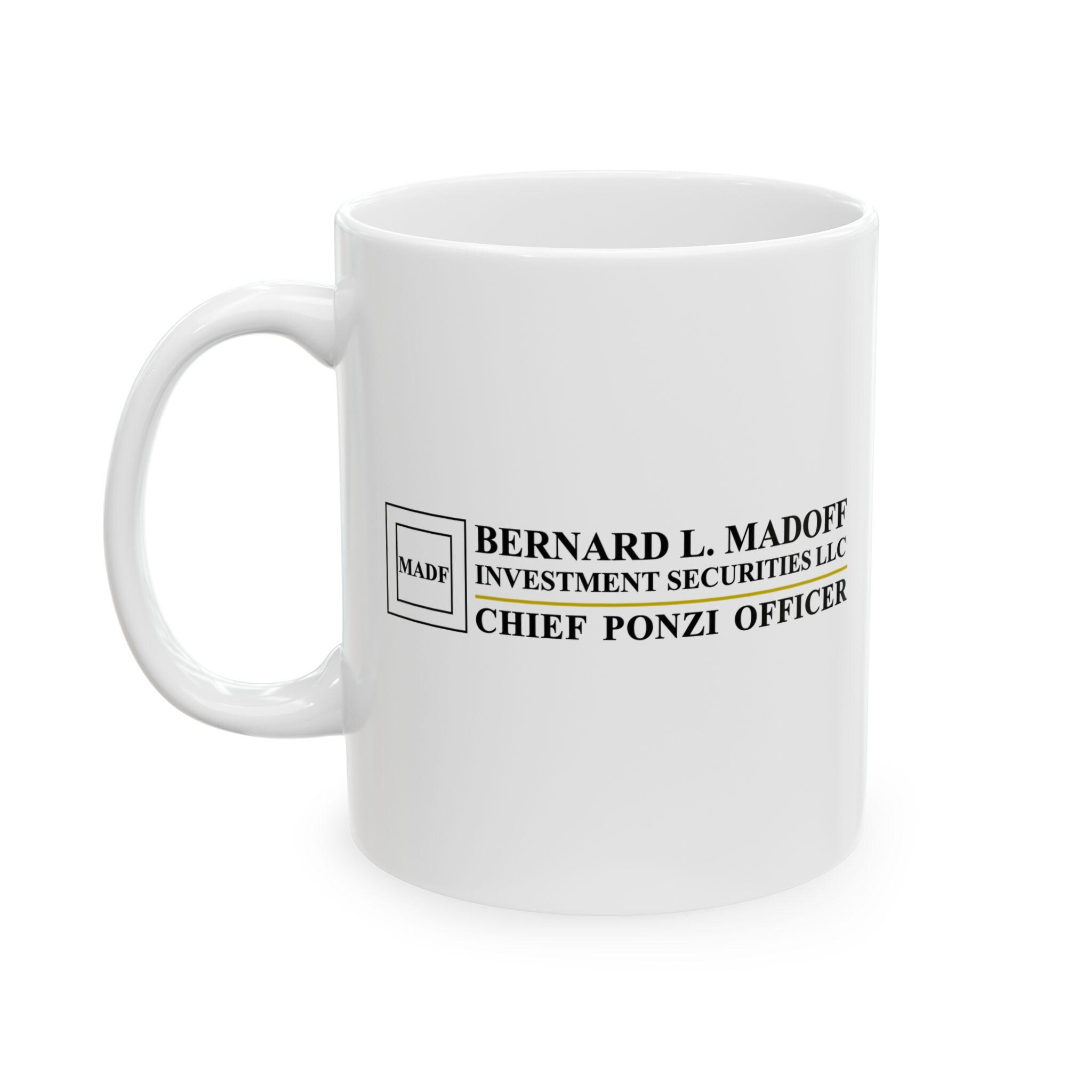 Bernie Madoff Chief Ponzi Officer Mug | Bernard L. Madoff Investment  Securities Cup | Ponzi Scheme Parody Gift - Etsy