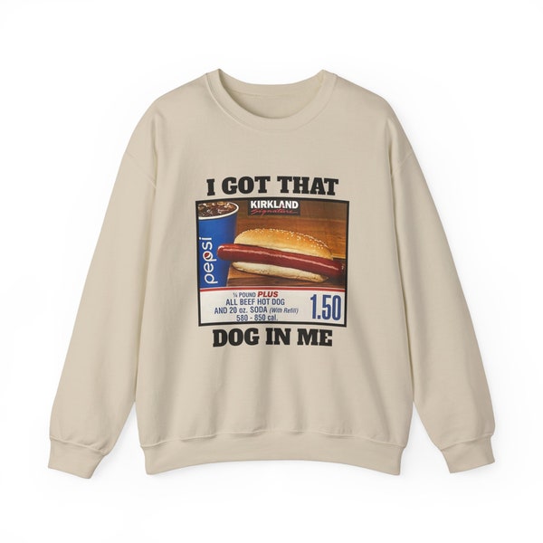 I Got That Dog In Me Costco Crewneck Sweatshirt, Funny Kirkland Sweater, All Beef Hot Dog