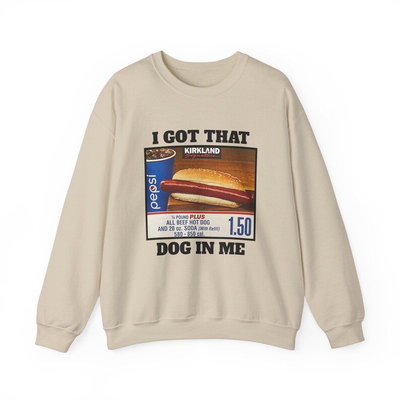 I Got That Dog in Me Costco Crewneck Sweatshirt, Funny Kirkland Sweater