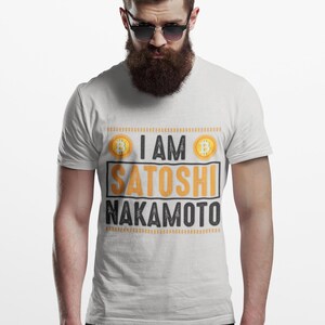 I Am Satoshi Nakamoto Bitcoin Shirt, Funny BTC Cryptocurrency T-Shirt, Blockchain Apparel, Bitcoin Merch, Crypto Tee, Funny Bitcoin Shirt