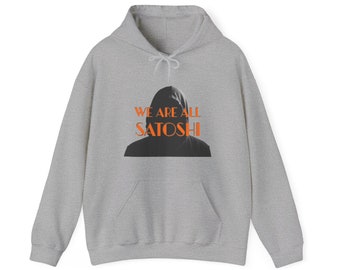 We Are All Satoshi Hoodie Sweatshirt, Bitcoin BTC Hoodie, Cryptocurrency Sweater, Crypto, Blockchain, Satoshi Nakamoto, HODL