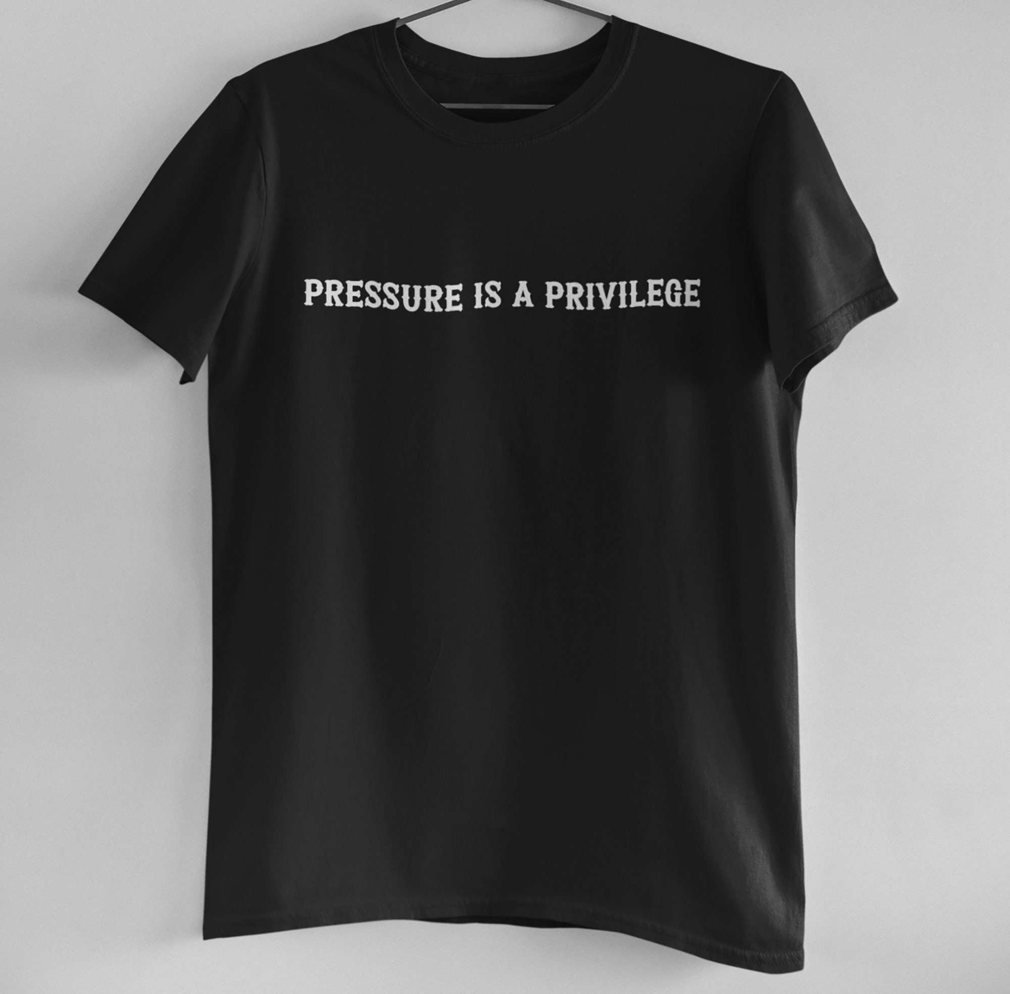 Pressure is a Privilege T-shirt/sweatshirt /hoodie - Etsy Denmark