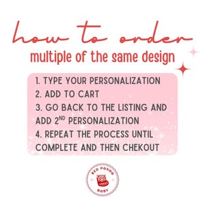 May include: A light pink instructional graphic with red text reading how to order multiple of the same design. It lists four steps for personalization and checkout, ending with a circular logo featuring a red panda and the text Red Panda Baby 2021.