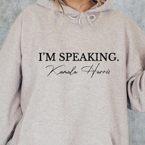 I&#39;m Speaking Sweatshirt, Kamala Harris Hoodie Presidential Election 2024 Shirt, Support Kamala Shirt, Madam President Sweatshirt