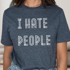 I Hate People Shirt, Sarcastic Unisex Tee image 1