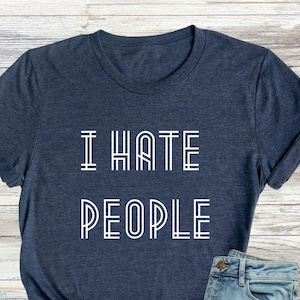 I Hate People Shirt, Sarcastic T-Shirt, Funny Shirts, Adult Clothes, Unisex Adult Tee, Funny Sarcastic Outfit, Sassy Shirt, Sarcastic Gifts