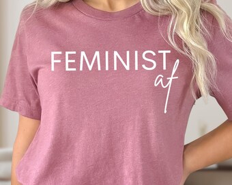 Feminist AF T-Shirt, Sarcastic Feminist Tee