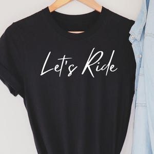 Let&#39;s Ride Shirt, Gift For Riders, Bike Lover Gift, Ride Tee, Scooter Lovers Gifts, Motorcycle Passion Shirt, Biker T-Shirt, Riding Tee