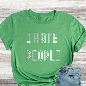I Hate People Shirt, Sarcastic T-Shirt, Funny Shirts, Adult Clothes, Unisex Adult Tee, Funny Sarcastic Outfit, Sassy Shirt, Sarcastic Gifts