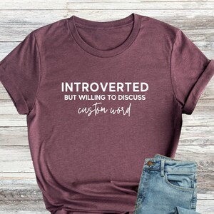 Introverted But Willing To Discuss Custom Shirt, Funny Adult T-Shirt, Customizable Introverted T-Shirt, Sarcastic Saying Gifts, Custom Tee