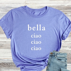Bella Ciao Shirt, Ciao T-Shirt, Hello Italy Shirts, Funny Shirts, Sarcastic Tee, Unisex Clothes, Ciao Bella Tee, Italian Style, Italian Tee